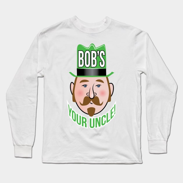 Bob's Your Uncle! Long Sleeve T-Shirt by chrayk57
